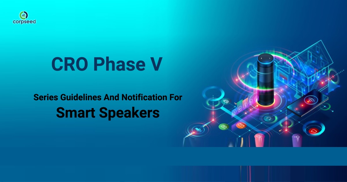 CRO Phase V- Series Guidelines And Notification For Smart Speakers - Corpseed(1).jpg