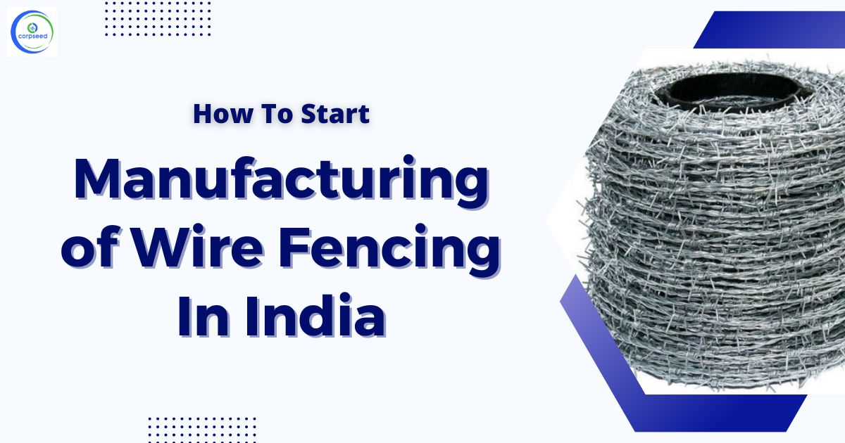 How_To_Start_Manufacturing_Of_Wire_Fencing_In_India_Corpseed.jpg