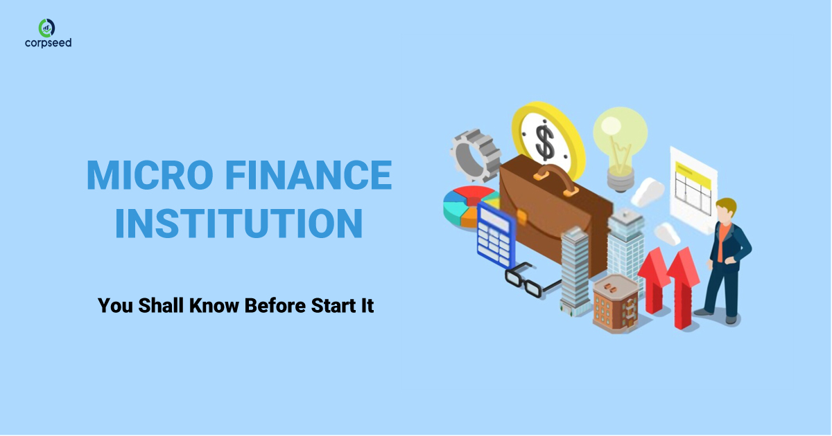 Micro Finance Institution - You Shall Know Before Start It - Corpseed.jpg