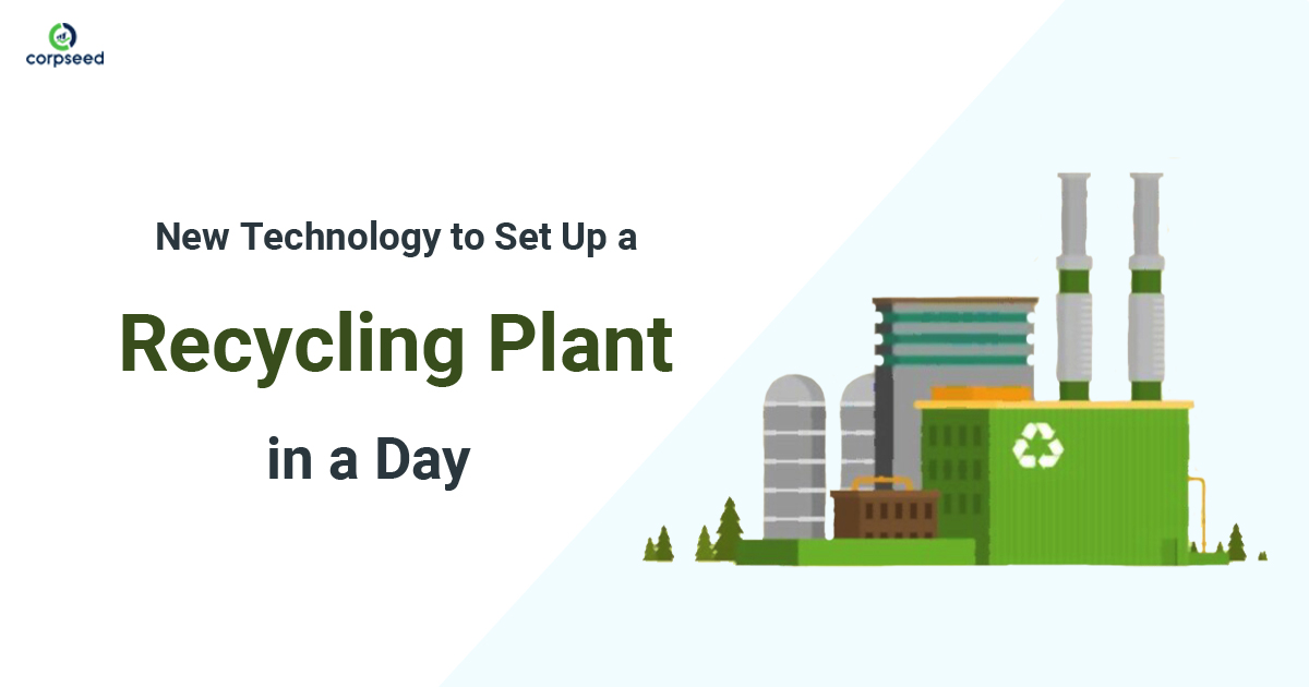 New technology to set up a recycling plant in a day - Corpseed.jpg
