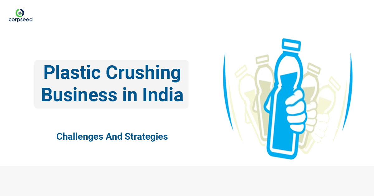 Plastic Crushing Business in India - Challenges And Strategies - Corpseed.jpg