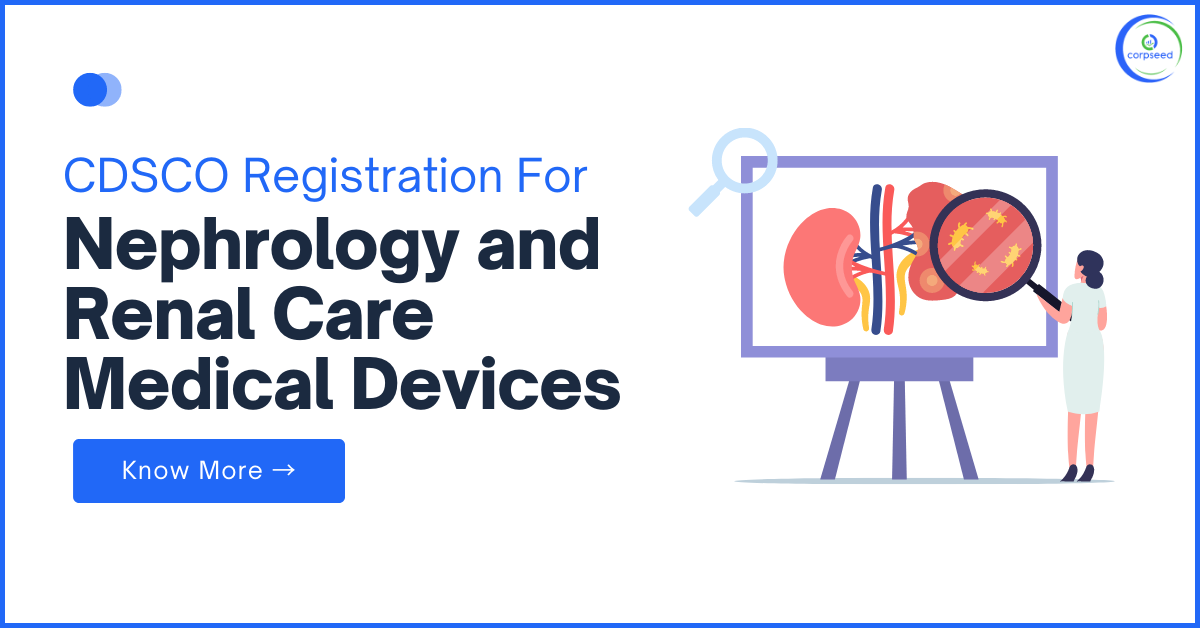 CDSCO_Registration_for_Nephrology_and_Renal_Care_Medical_Devices_Corpseed.png