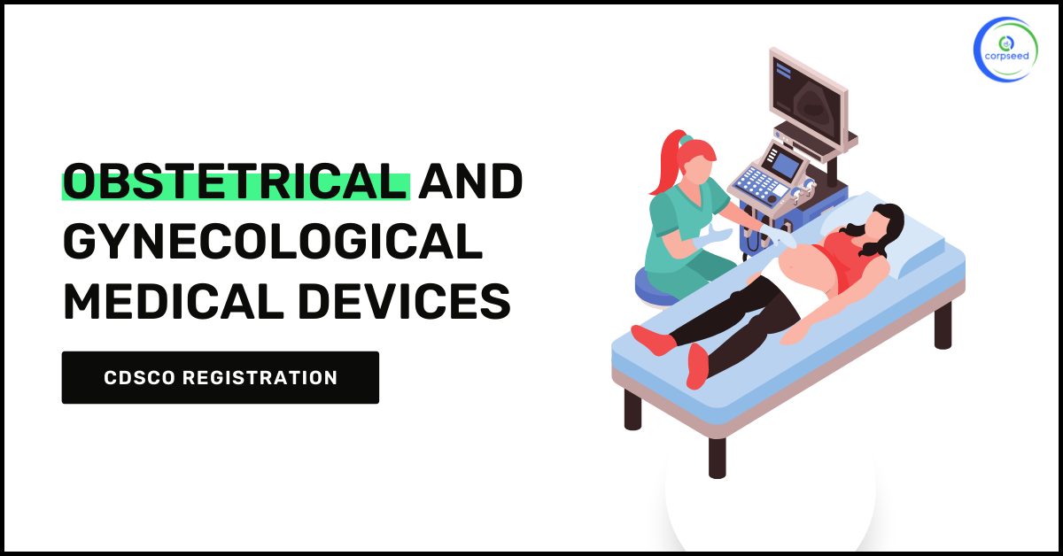 CDSCO_Registration_for_OBSTETRICAL_AND_GYNECOLOGICAL_Medical_Devices_Corpseed.png