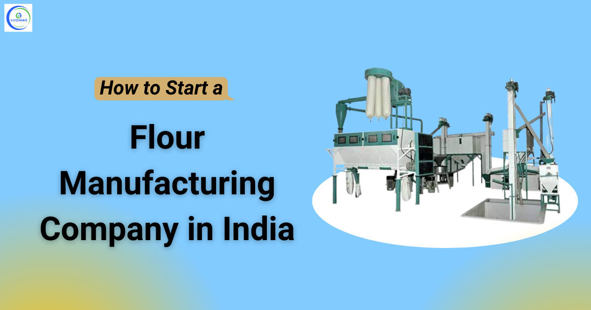How_to_Start_a_Flour_Manufacturing_Company_in_India_Corpseed.png