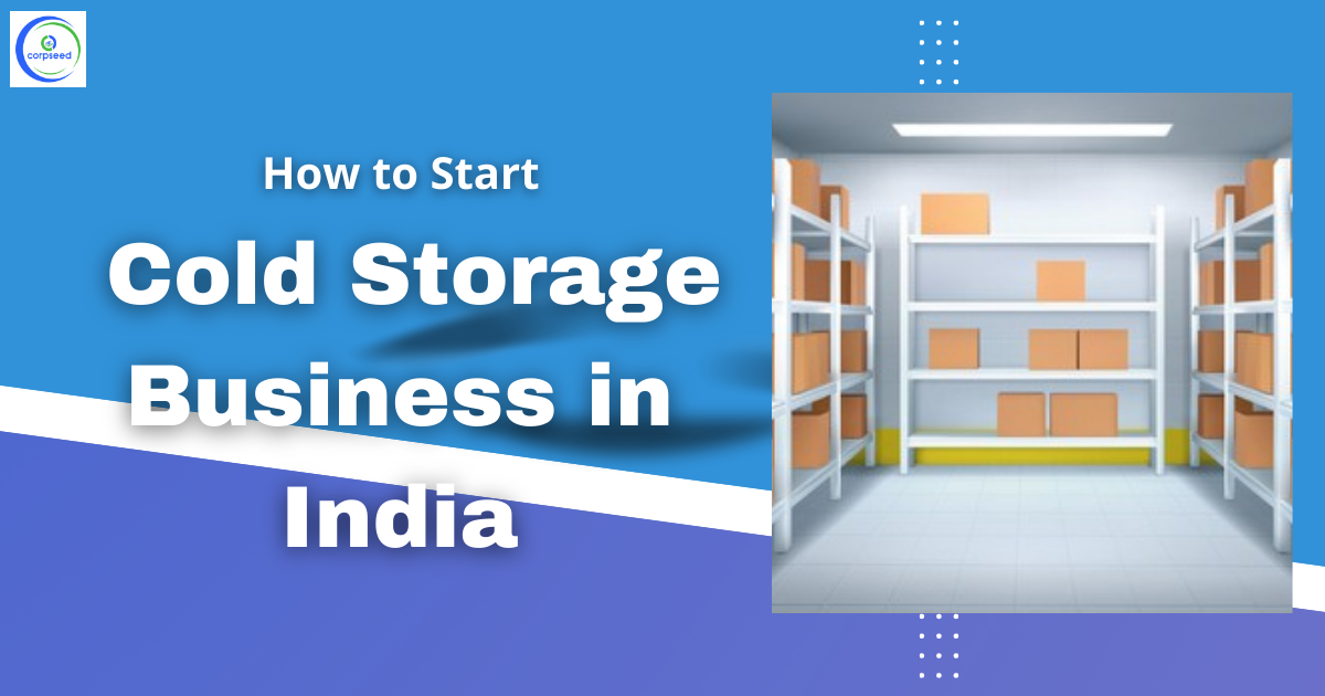 How_to_Start_Cold_Storage_Business_in_India_Corpseed.png