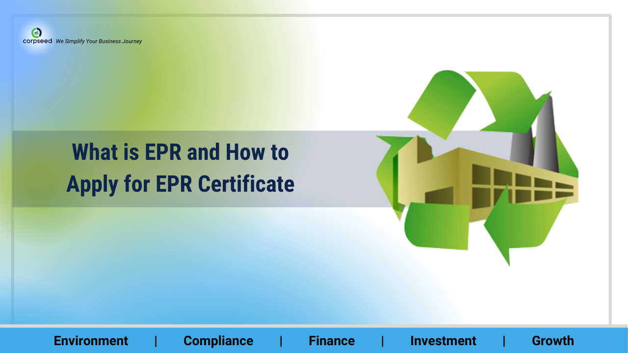 What is EPR and How to Apply for EPR Certificate - Corpseed.png